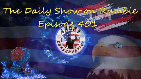 The Daily Show with the Angry Conservative - Episode 401