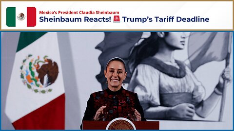 Mexico’s president Sheinbaum Reacts to Trump’s New Tariff Moratorium Deadline