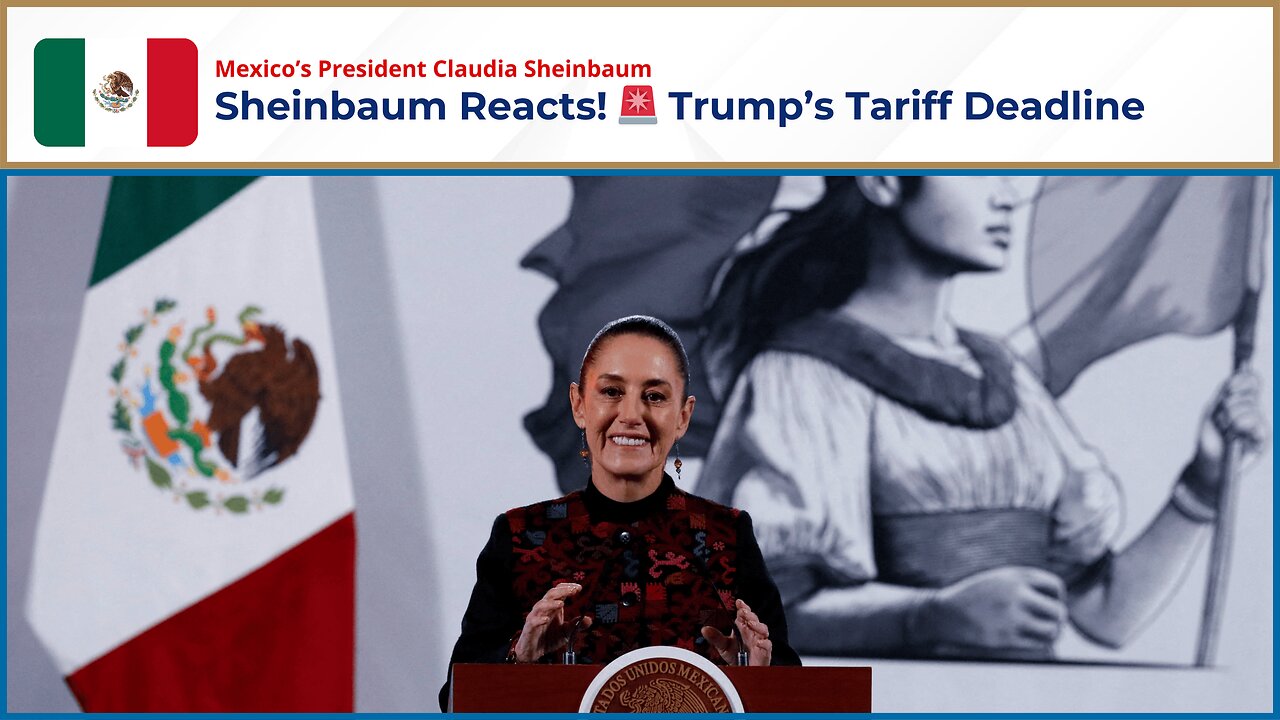 Mexico’s president Sheinbaum Reacts to Trump’s New Tariff Moratorium Deadline