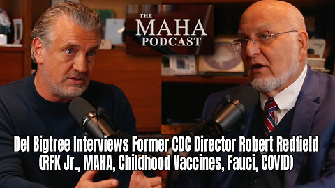 Bigtree Interviews Former CDC Director Redfield (RFK Jr., MAHA, Childhood Vaccines, Fauci, COVID)