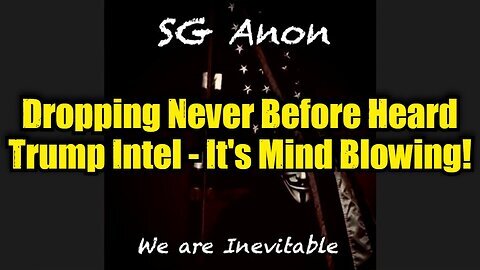 SG Anon- Dropping Never Before Heard Trump Intel - It's Mind Blowing!