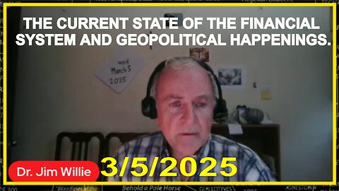 Dr. Jim Willie: The current state of the financial system & geopolitical happenings! - 3/5/2025