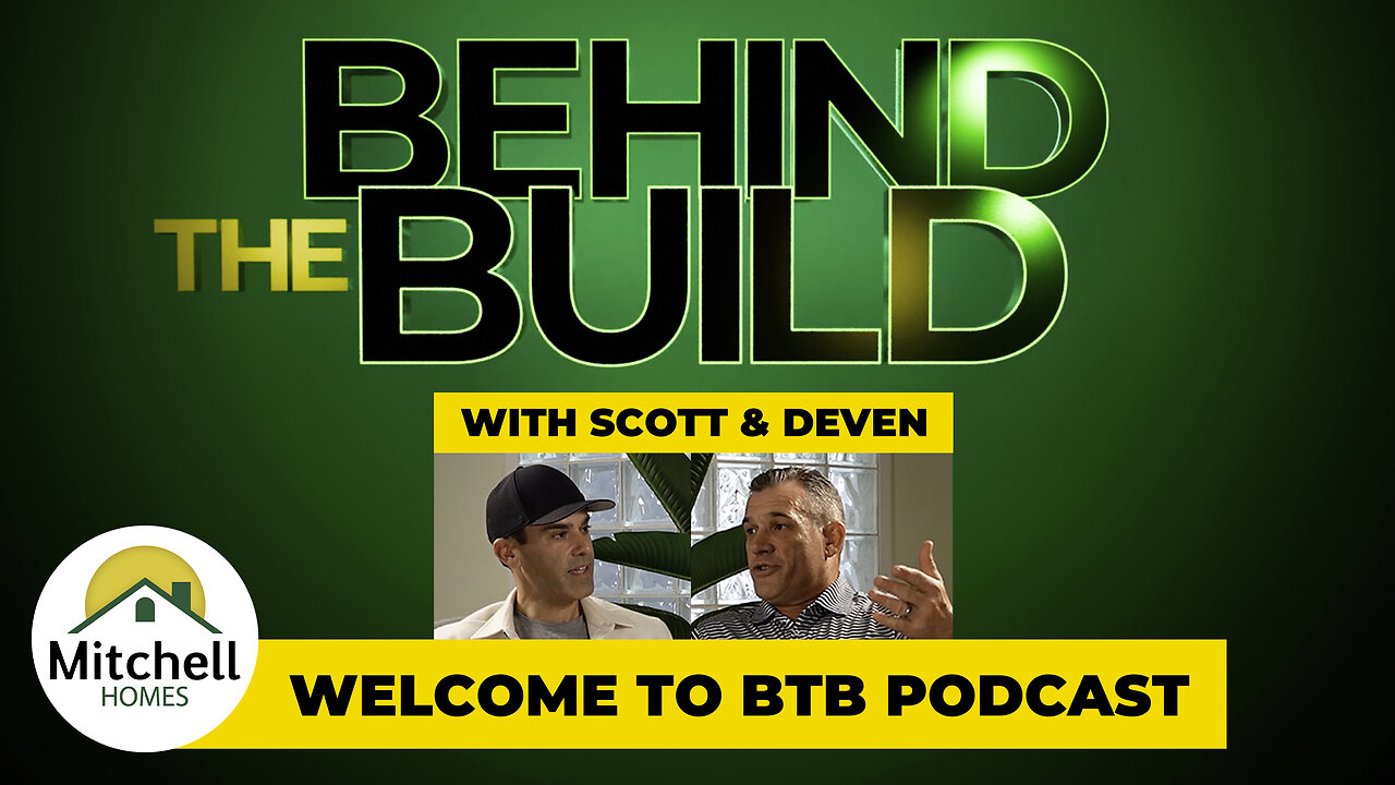 Welcome to the BEHIND THE BUILD PODCAST • Mitchell Homes