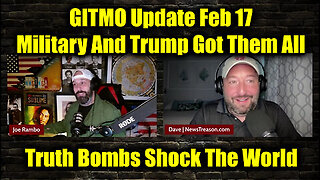 GITMO Update Feb 17 - The Military And Trump Got Them All - Truth Bombs Shock The World