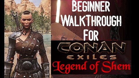 Plus Some Secrets!-Conan Exlies Legend of Shem WalkThrough