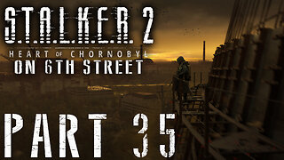 Stalker 2: Heart of Chornobyl on 6th Street Part 35