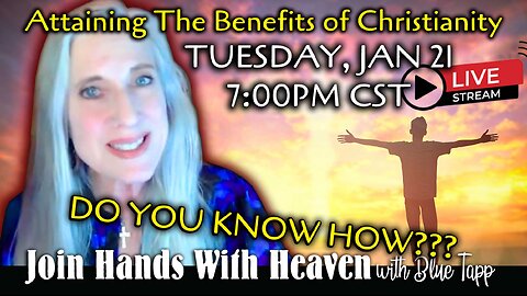 Blue Tapp LIVE! Attaining the Amazing Benefits of Christianity! Do You Know How???