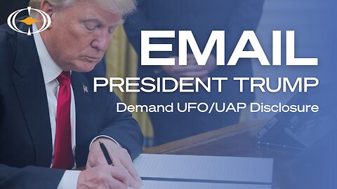 Call to Action: Urge President Trump to Declassify UFO/UAP Information