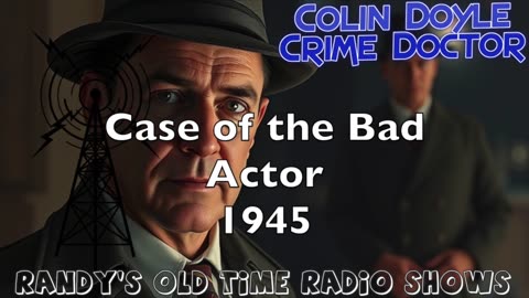 1945 Colin Doyle Crime Doctor Case of the Bad Actor.mp4