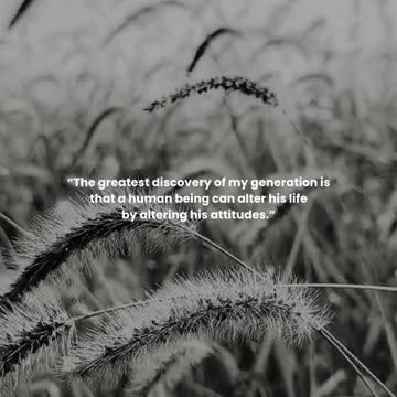 The greatest discovery of my generation is that a human being can alter his life by altering ...