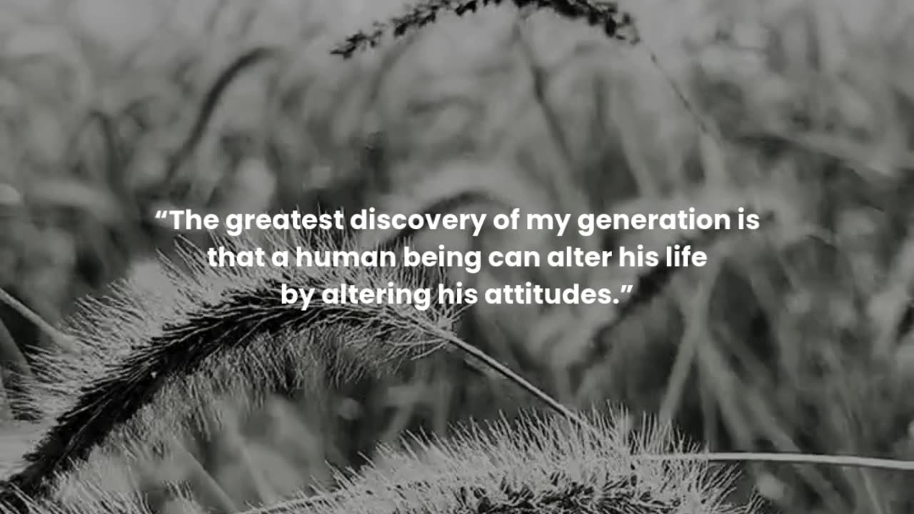 The greatest discovery of my generation is that a human being can alter his life by altering ...