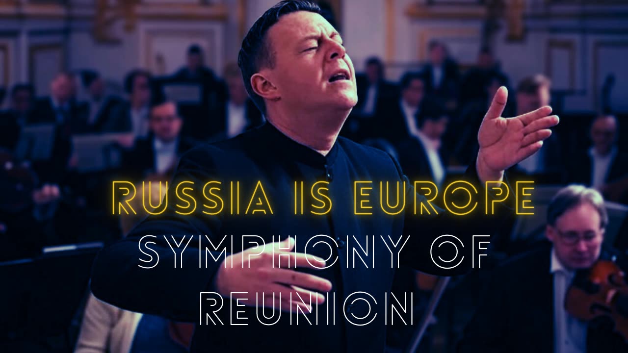 Symphony of Reunion - Russia is Europe