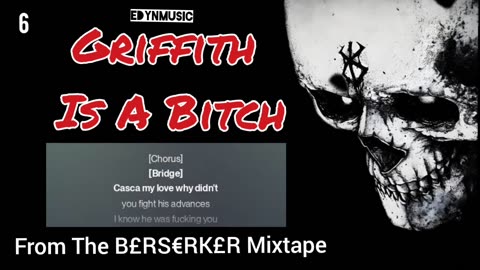 Griffith Is A Bitch | (Song 6 of the BERSERKER Mixtape)