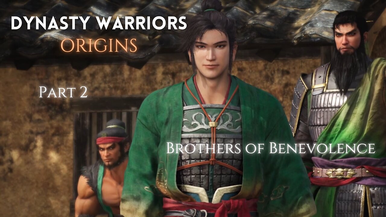 Dynasty Warriors Origin Part 2 - Brothers of Benevolence