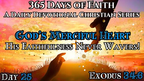 365 Days Of Faith: Daily Devotional | God's Mercy! Exodus 34:6 Verse Of The Day & Prayer