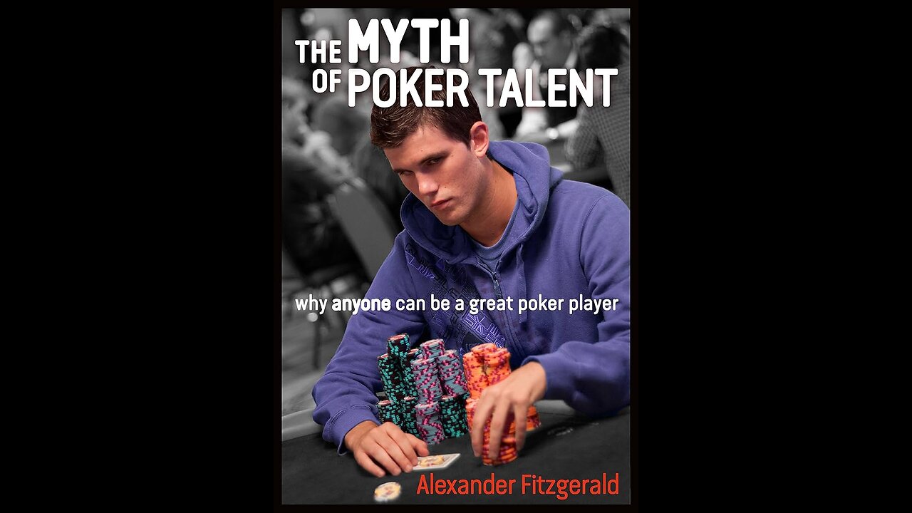 ALEX FITZGERALD THE MYTH OF POKER TALENT