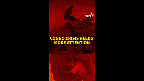 CONGO CRISIS NEEDS MORE ATTENTION