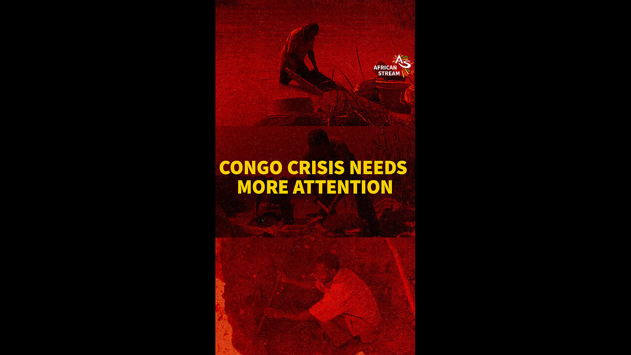 CONGO CRISIS NEEDS MORE ATTENTION