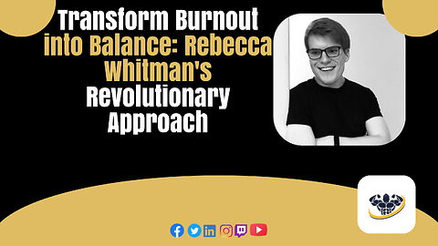 Transform Burnout into Balance: Rebecca Whitman's Revolutionary Approach