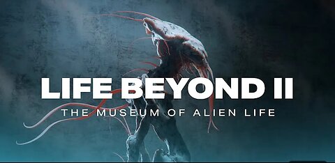 LIFE BEYOND II_The Museum of Aliens Life 🧬