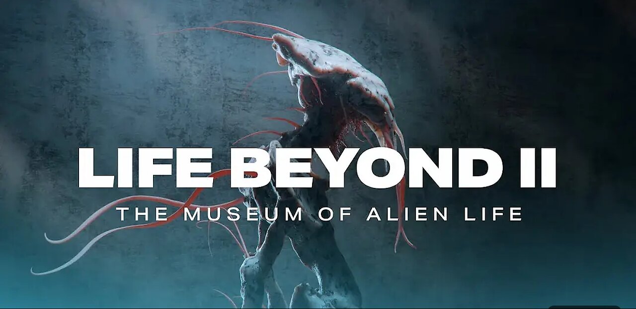 LIFE BEYOND II_The Museum of Aliens Life 🧬