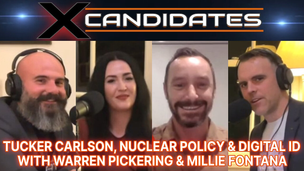 Tucker Carlson, Nuclear Policy & Digital ID - With Warren Pickering & Millie Fontana - XC121