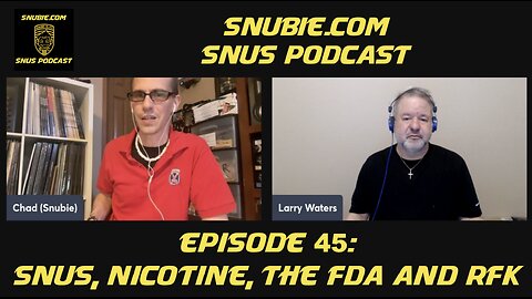 Snubie.com Snus Podcast #45: Snus, Nicotine, The FDA & RFK