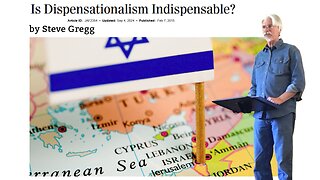 Is Dispensationalism Indispensable? - Steve Gregg