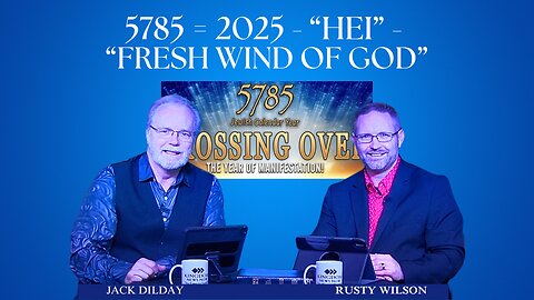 5785 = 2025 - “Hei” - Fresh Wind of God | Jack Dilday and Rusty Wilson