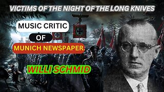 The Tragic Story of Willi Schmid: Music, Mistaken Identity, and the Night of the Long Knives