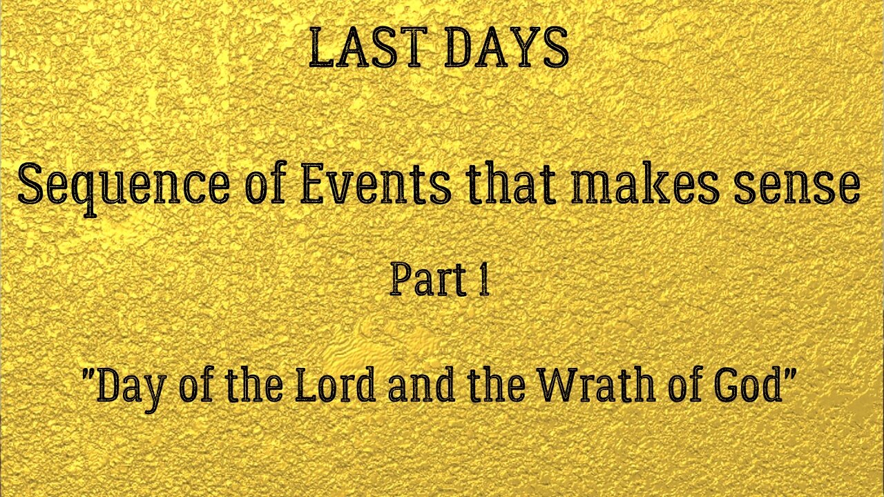 Tribulation Last Days Sequence of Events that makes sense P. 1 Day of the Lord_1