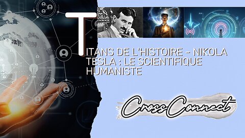 Titans de l'Histoire : Nikola Tesla - Le Scientifique Humaniste