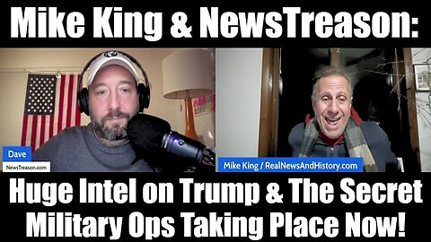 Mike King & NewsTreason: Huge Intel on Trump & The Secret Military Ops Taking Place Now!