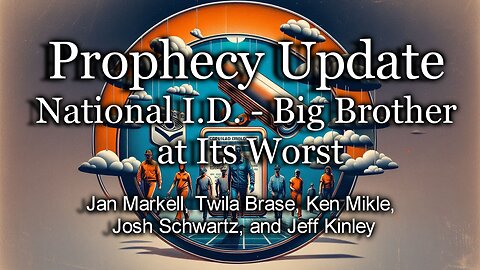 Prophecy Update: National I.D. – Big Brother at Its Worst