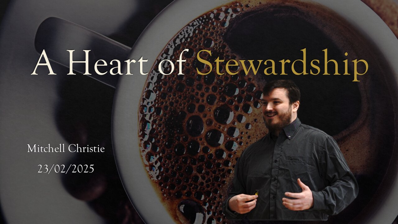 A Heart of Stewardship | Mitchell Christie