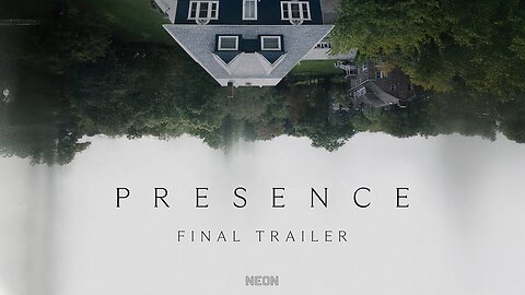 Presence - Official Final Trailer