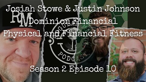 Josiah Stowe & Justin Johnson Dominion Wealth Strategies Physical & Financial Fitness S2E10