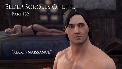 The Elder Scrolls Online Part 162 - “Reconnaissance”