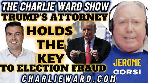 TRUMP'S ATTORNEY HOLDS THE KEY TO ELECTION FRAUD WITH JEROME CORSI & PAUL BROOKER