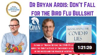 Dr Bryan Ardis: - Don't Fall for the Bird Flu Bullshit