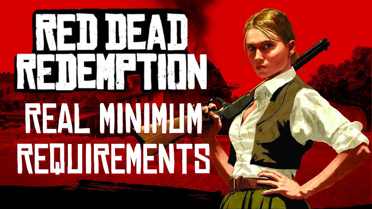 Red Dead Redemption REAL MINIMUM REQUIREMENTS are so low I don't have that OLD hardware