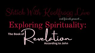 Exploring Spirituality: The Book of Revelation According to John, Part 3