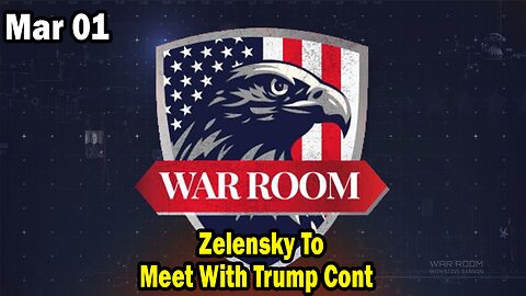 Bannons War Room Update Mar 1 : Zelensky To Meet With Trump Cont