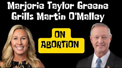 Marjorie Taylor Greene Grills Martin O'Malley on Abortion: Christianity is Pro-Life