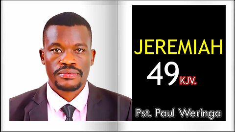 Jeremiah 49 KJV || Pastor Paul Weringa.