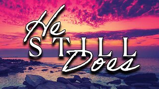 He Still Does (part 2)