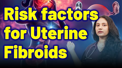 Main Risk Factors for Uterine Fibroid | Treatment Cure Medicine Surgery | Gynaecology Women Female |