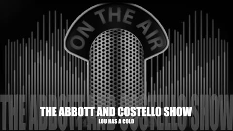 The Abbott and Costello Show (Lou Has a Cold)