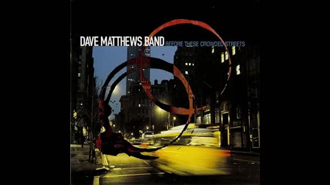 Dave Matthews Band - Before These Crowded Streets (1998)