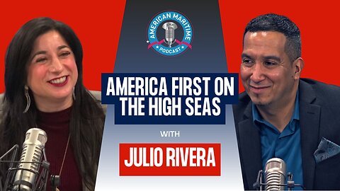 America First on the High Seas with Julio Rivera